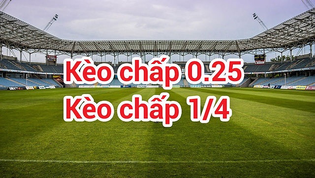 Các loại kèo chấp 1/4 phổ biến