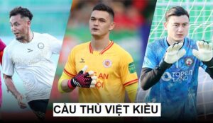 Cầu thủ việt kiều là gì?