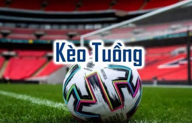 Kèo tuồng là gì? Làm sao để nhận biết kèo tuồng trong bóng đá? Kèo tuồng là gì? Làm sao để nhận biết kèo tuồng trong bóng đá?